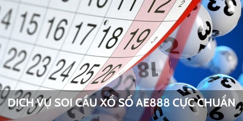 Xổ số AE888 - Tổng Hợp Những Thông Tin Cần Nắm 4 Dịch vụ soi cầu xổ số AE888 cực chuẩn